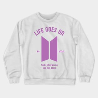 Life Goes On - BE Crewneck Sweatshirt